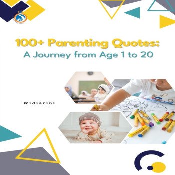100 Parenting Quotes A Journey from Age 1 to 20