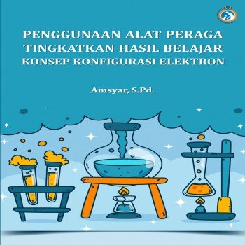 Penggunaan Alat Peraga Tingkatkan Hasil Belajar Konsep Konfigurasi Elektron