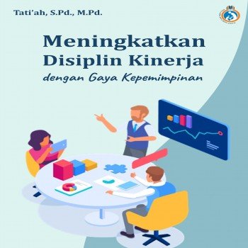 Meningkatkan Disiplin Kinerja dengan Gaya Kepemimpinan