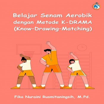 Belajar Senam Aerobik dengan Metode K-DRAMA:Know–Drawing–Matching