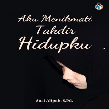 Aku Menikmati Takdir Hidupku