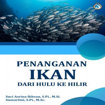 Penanganan ikan dari hulu ke hilir