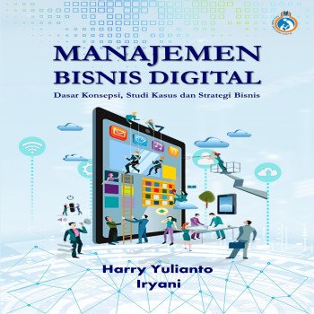 MANAJEMEN BISNIS DIGITAL Dasar Konsepsi Studi Kasus dan Strategi Bisnis